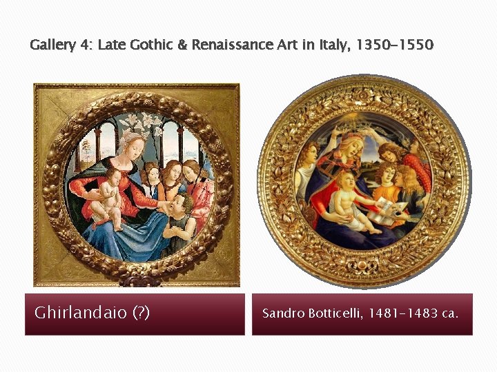 Gallery 4: Late Gothic & Renaissance Art in Italy, 1350 -1550 Ghirlandaio (? )