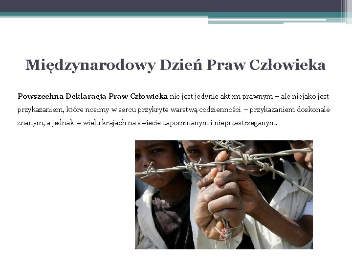 Międzynarodowy Dzień Praw Człowieka Powszechna Deklaracja Praw Człowieka nie jest jedynie aktem prawnym –