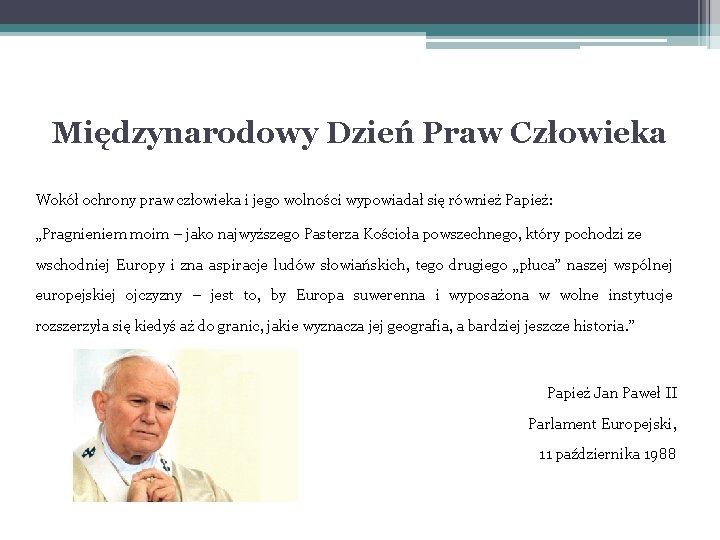 Międzynarodowy Dzień Praw Człowieka Wokół ochrony praw człowieka i jego wolności wypowiadał się również