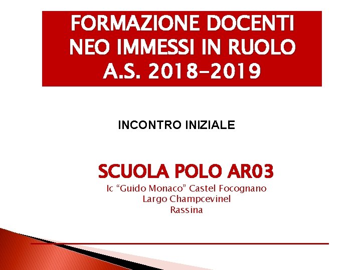 FORMAZIONE DOCENTI NEO IMMESSI IN RUOLO A. S. 2018 -2019 INCONTRO INIZIALE SCUOLA POLO