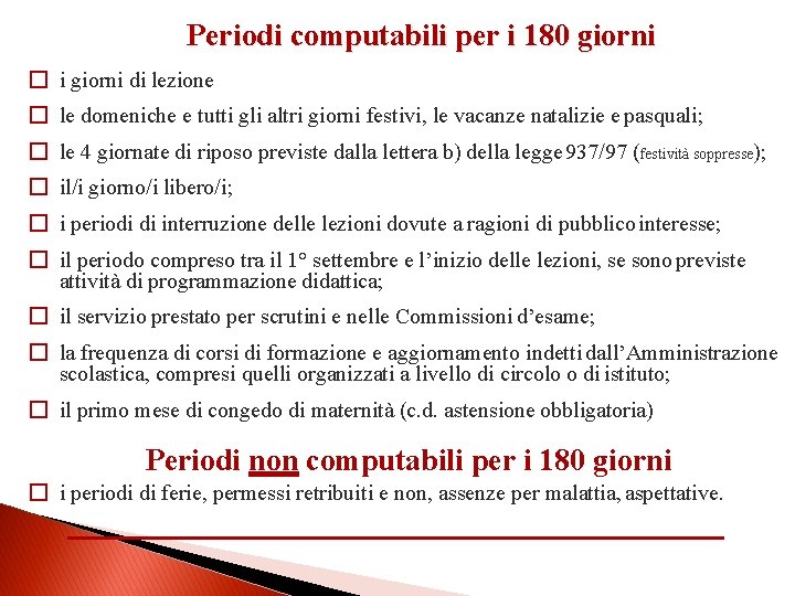 Periodi computabili per i 180 giorni � i giorni di lezione � le domeniche