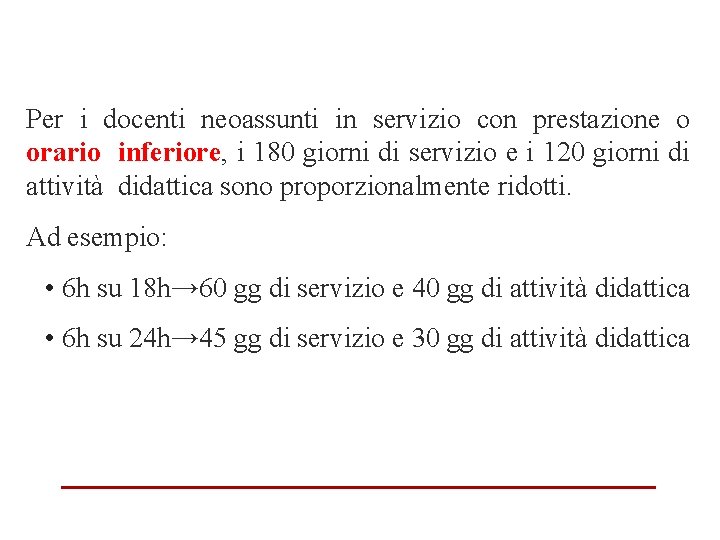 Per i docenti neoassunti in servizio con prestazione o orario inferiore, i 180 giorni