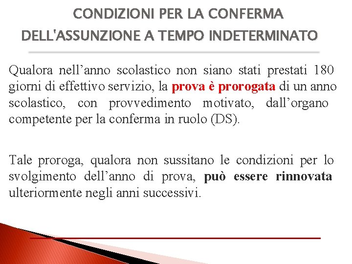 CONDIZIONI PER LA CONFERMA DELL'ASSUNZIONE A TEMPO INDETERMINATO Qualora nell’anno scolastico non siano stati