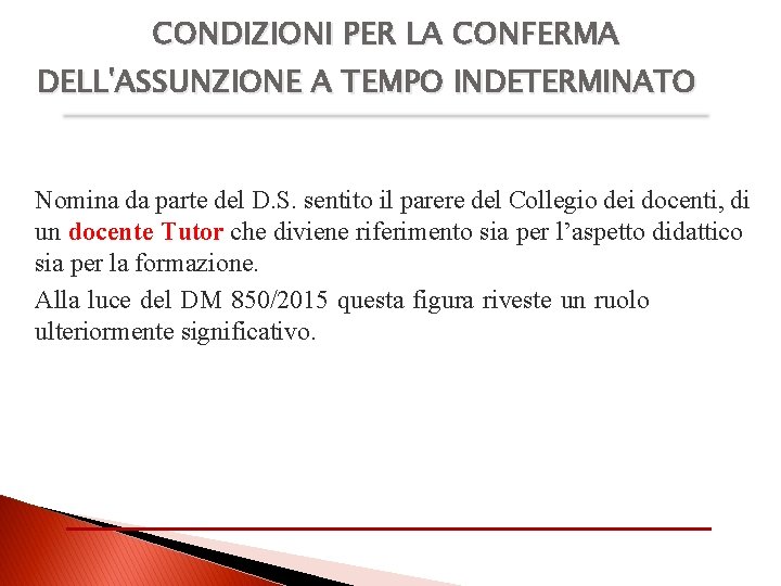 CONDIZIONI PER LA CONFERMA DELL'ASSUNZIONE A TEMPO INDETERMINATO Nomina da parte del D. S.