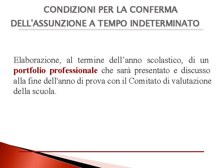 CONDIZIONI PER LA CONFERMA DELL'ASSUNZIONE A TEMPO INDETERMINATO Elaborazione, al termine dell’anno scolastico, di