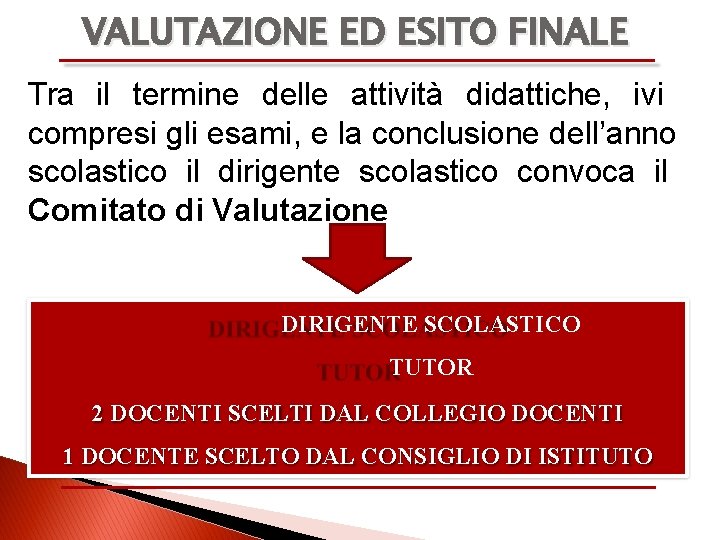 VALUTAZIONE ED ESITO FINALE Tra il termine delle attività didattiche, ivi compresi gli esami,