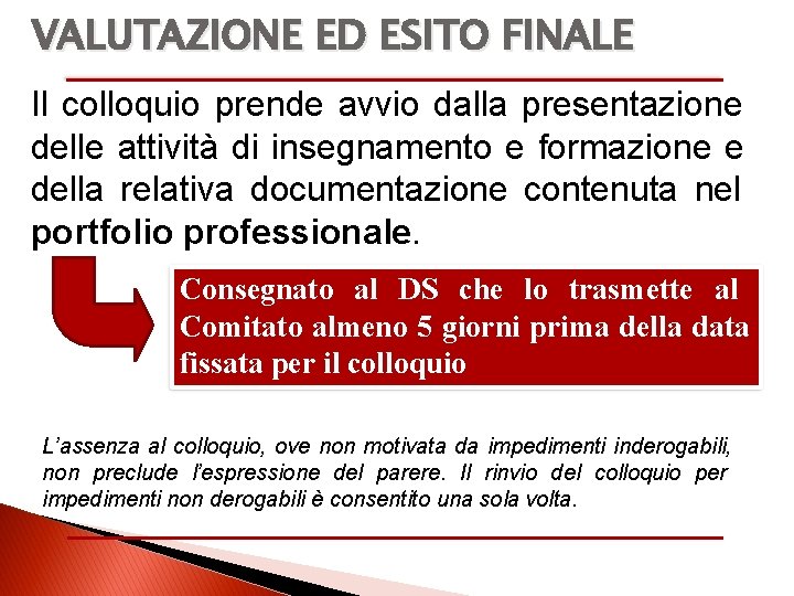 VALUTAZIONE ED ESITO FINALE Il colloquio prende avvio dalla presentazione delle attività di insegnamento