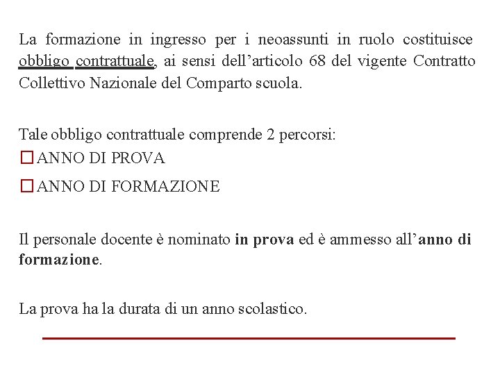 La formazione in ingresso per i neoassunti in ruolo costituisce obbligo contrattuale, ai sensi