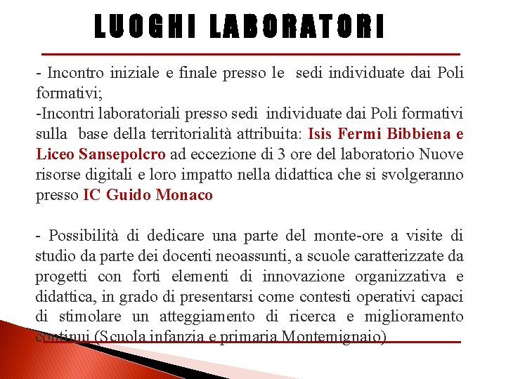 LUOGHI LABORATORI - Incontro iniziale e finale presso le sedi individuate dai Poli formativi;