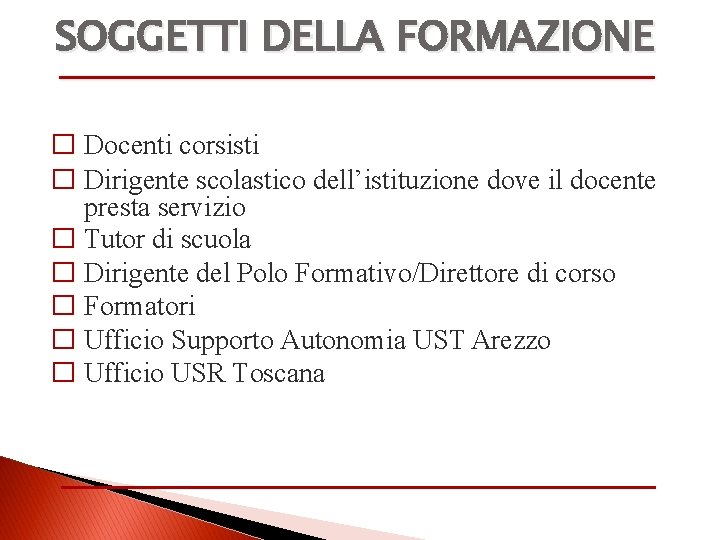 SOGGETTI DELLA FORMAZIONE � Docenti corsisti � Dirigente scolastico dell’istituzione dove il docente presta