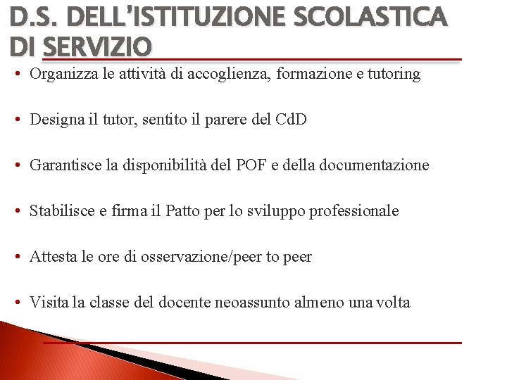 D. S. DELL’ISTITUZIONE SCOLASTICA DI SERVIZIO • Organizza le attività di accoglienza, formazione e