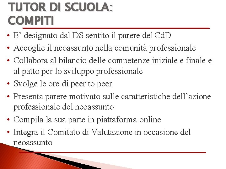 TUTOR DI SCUOLA: COMPITI • E’ designato dal DS sentito il parere del Cd.