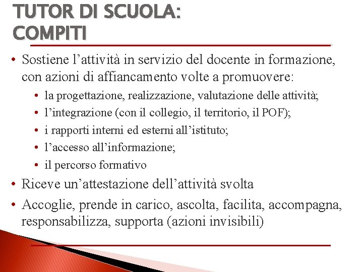 TUTOR DI SCUOLA: COMPITI • Sostiene l’attività in servizio del docente in formazione, con