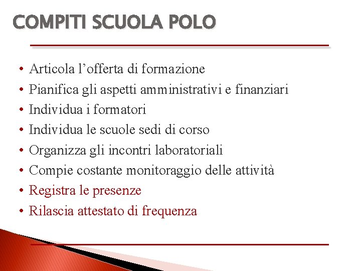 COMPITI SCUOLA POLO • • Articola l’offerta di formazione Pianifica gli aspetti amministrativi e