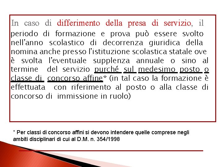 In caso di differimento della presa di servizio, il periodo di formazione e prova