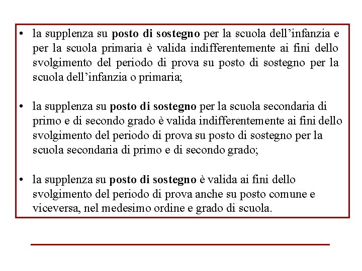  • la supplenza su posto di sostegno per la scuola dell’infanzia e per