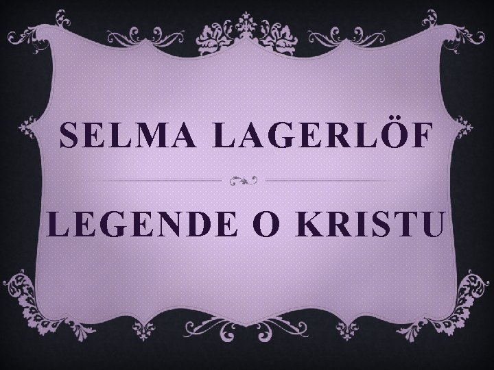 SELMA LAGERLÖF LEGENDE O KRISTU 