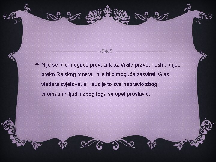 v Nije se bilo moguće provući kroz Vrata pravednosti , prijeći preko Rajskog mosta