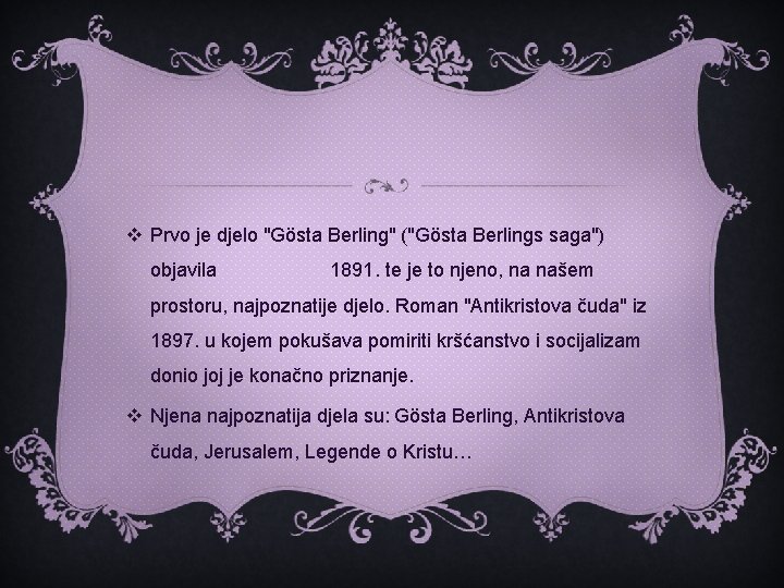 v Prvo je djelo "Gösta Berling" ("Gösta Berlings saga") objavila 1891. te je to