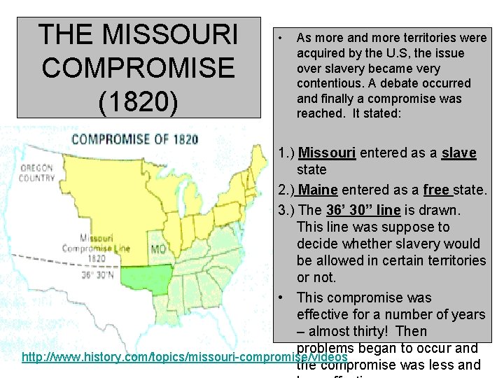 THE MISSOURI COMPROMISE (1820) • As more and more territories were acquired by the