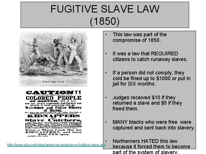 FUGITIVE SLAVE LAW (1850) • This law was part of the compromise of 1850.