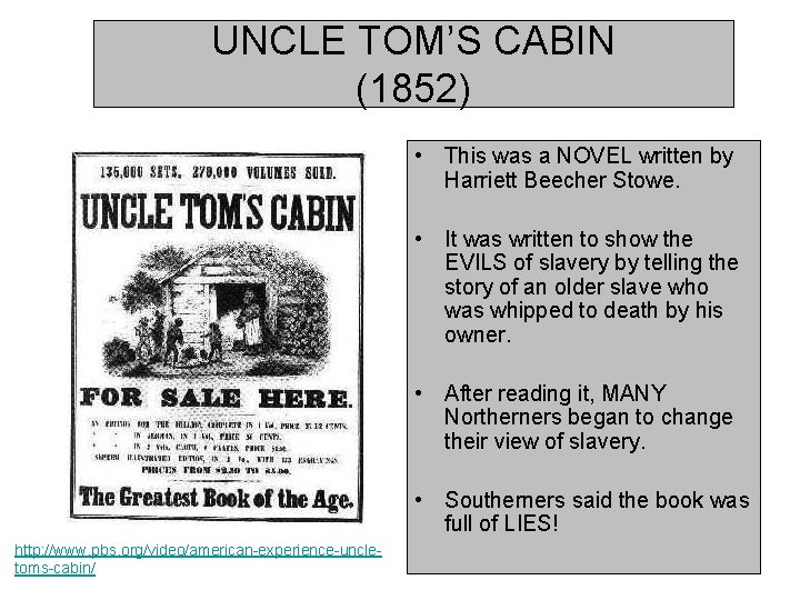 UNCLE TOM’S CABIN (1852) • This was a NOVEL written by Harriett Beecher Stowe.
