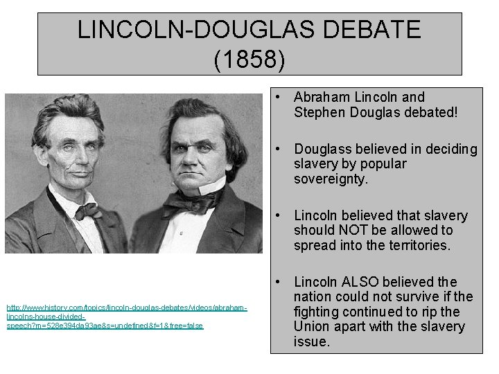 LINCOLN-DOUGLAS DEBATE (1858) • Abraham Lincoln and Stephen Douglas debated! • Douglass believed in