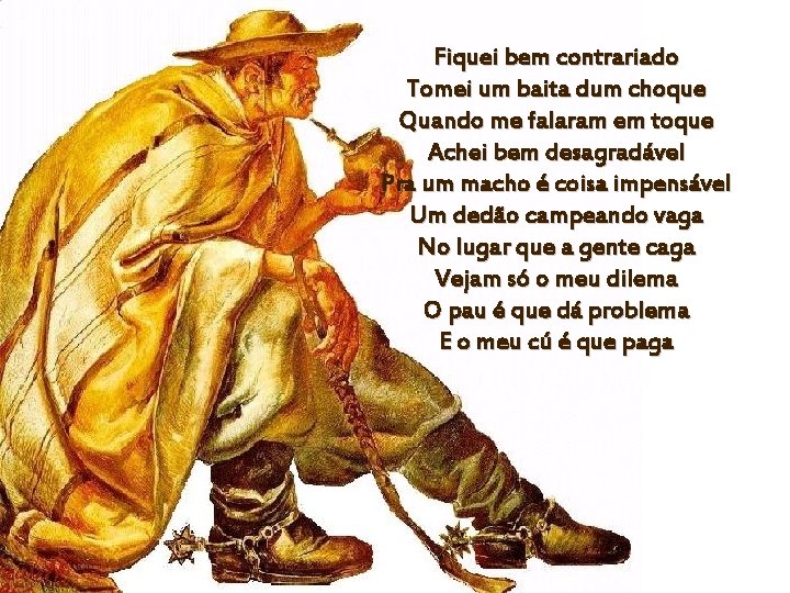 Fiquei bem contrariado Tomei um baita dum choque Quando me falaram em toque Achei