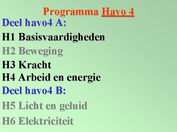 Programma Havo 4 Deel havo 4 A: H 1 Basisvaardigheden H 2 Beweging H