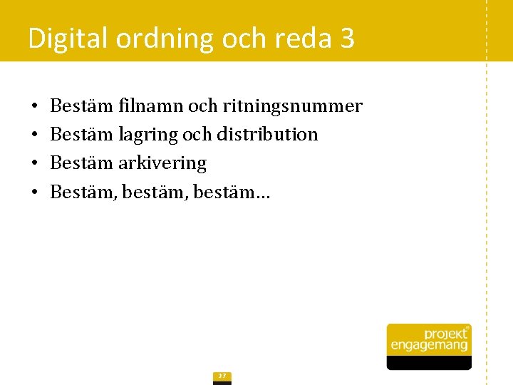 Digital ordning och reda 3 • • Bestäm filnamn och ritningsnummer Bestäm lagring och