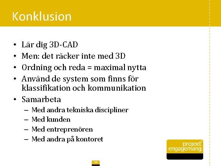 Konklusion Lär dig 3 D-CAD Men: det räcker inte med 3 D Ordning och