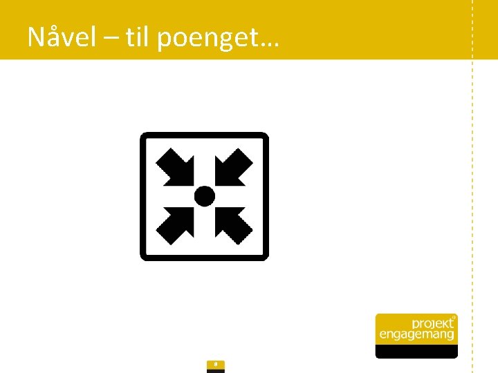 Nåvel – til poenget… 8 