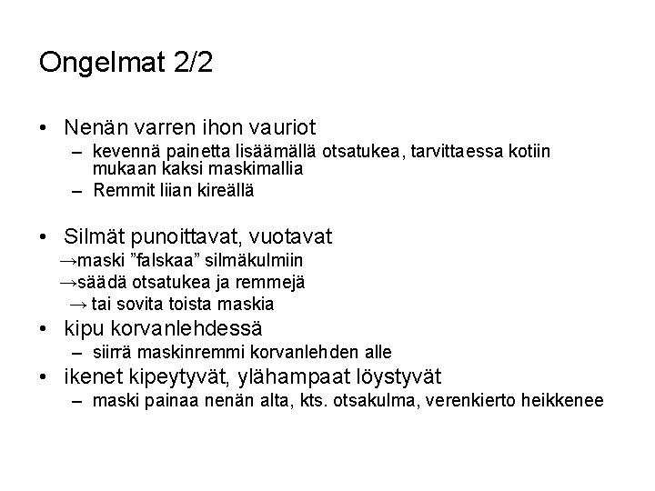 Ongelmat 2/2 • Nenän varren ihon vauriot – kevennä painetta lisäämällä otsatukea, tarvittaessa kotiin