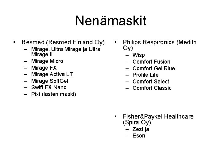 Nenämaskit • Resmed (Resmed Finland Oy) – Mirage, Ultra Mirage ja Ultra Mirage II