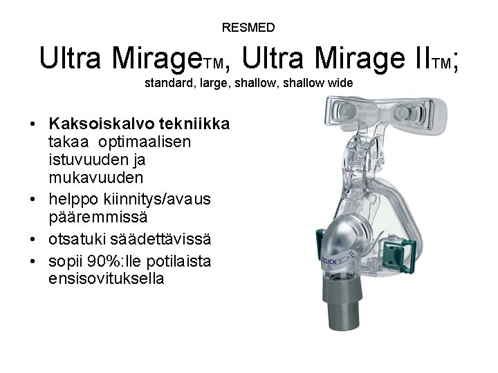  Ultra Mirage. TM, Ultra Mirage IITM; RESMED standard, large, shallow wide • Kaksoiskalvo