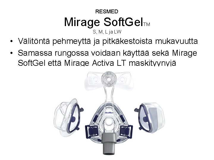 RESMED Mirage Soft. Gel TM S, M, L ja LW • Välitöntä pehmeyttä ja