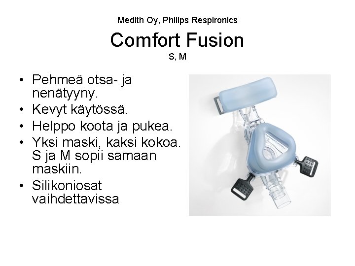  Comfort Fusion Medith Oy, Philips Respironics S, M • Pehmeä otsa- ja nenätyyny.