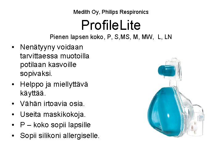 Medith Oy, Philips Respironics Profile. Lite Pienen lapsen koko, P, S, M, MW, L,