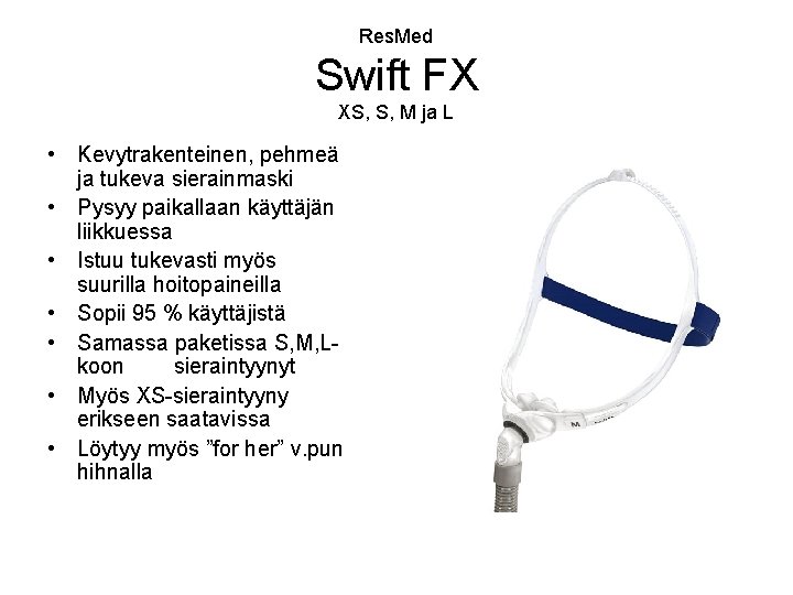 Res. Med Swift FX XS, S, M ja L • Kevytrakenteinen, pehmeä ja tukeva