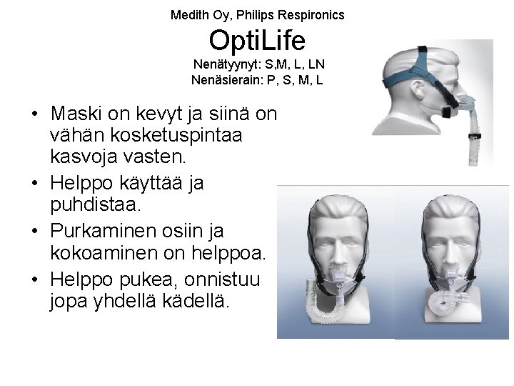 Medith Oy, Philips Respironics Opti. Life Nenätyynyt: S, M, L, LN Nenäsierain: P, S,