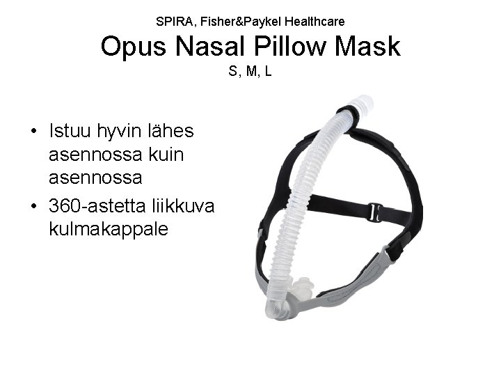 SPIRA, Fisher&Paykel Healthcare Opus Nasal Pillow Mask S, M, L • Istuu hyvin lähes