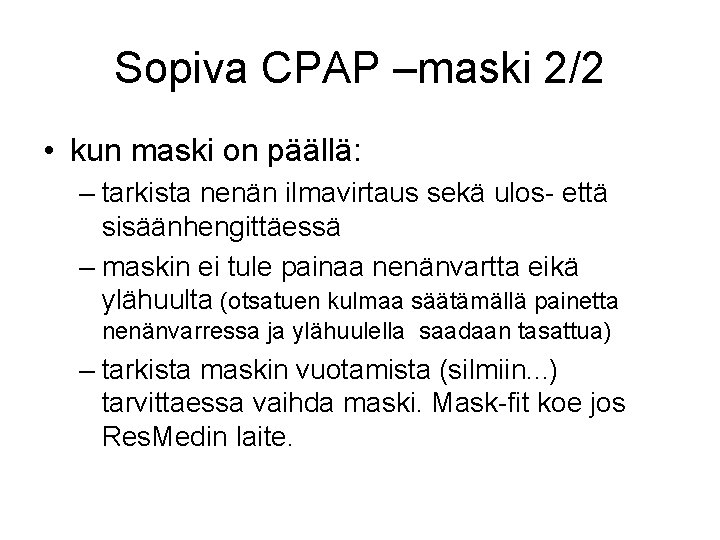 Sopiva CPAP –maski 2/2 • kun maski on päällä: – tarkista nenän ilmavirtaus sekä