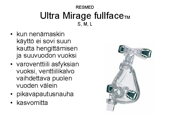 RESMED Ultra Mirage fullface. TM S, M, L • kun nenämaskin käyttö ei sovi