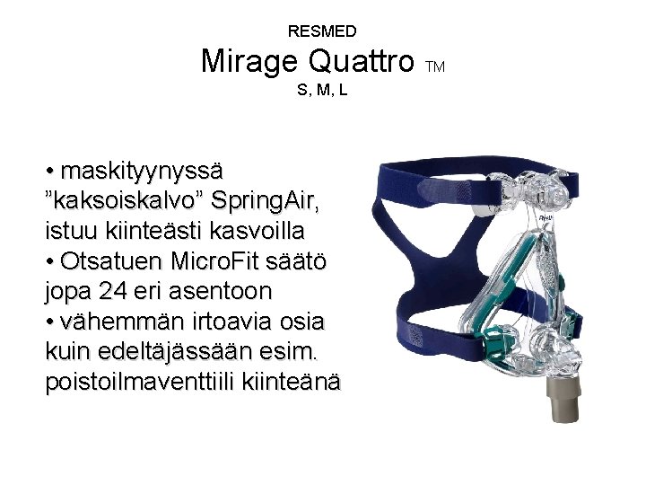 RESMED Mirage Quattro TM S, M, L • maskityynyssä ”kaksoiskalvo” Spring. Air, istuu kiinteästi