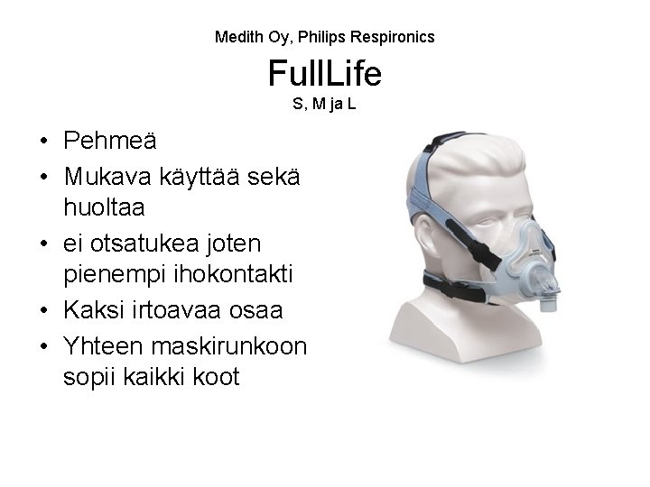 Medith Oy, Philips Respironics Full. Life S, M ja L • Pehmeä • Mukava