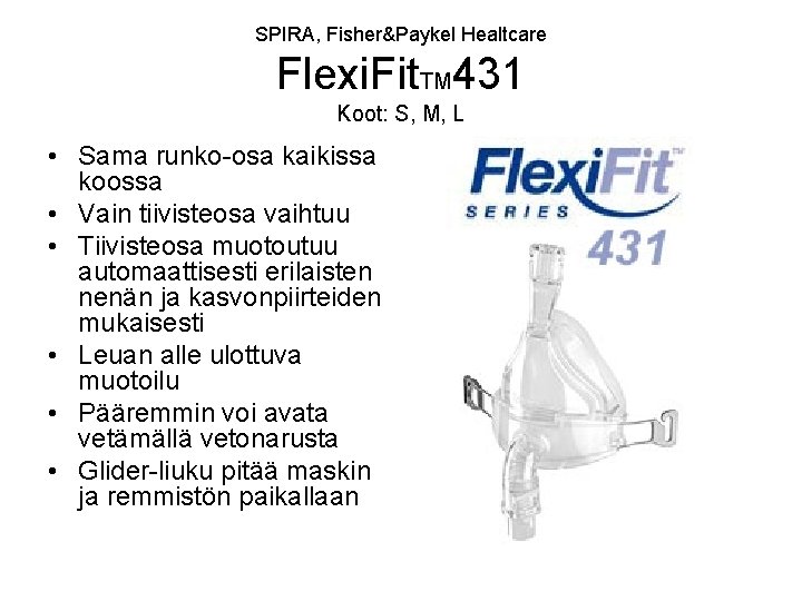 SPIRA, Fisher&Paykel Healtcare Flexi. Fit. TM 431 Koot: S, M, L • Sama runko-osa