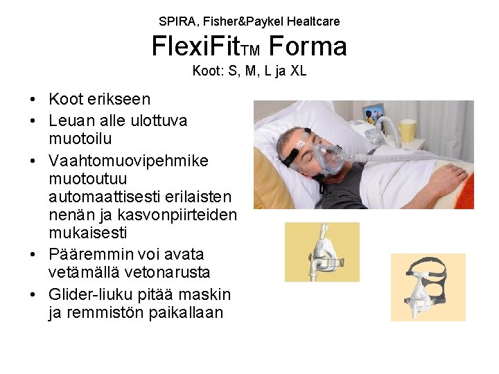 SPIRA, Fisher&Paykel Healtcare Flexi. Fit. TM Forma Koot: S, M, L ja XL •