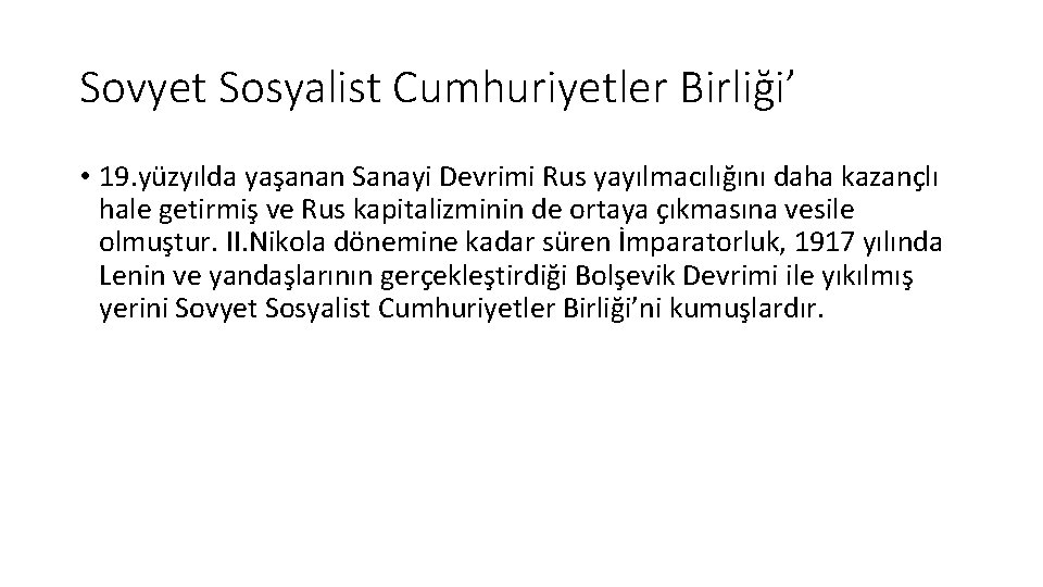 Sovyet Sosyalist Cumhuriyetler Birliği’ • 19. yüzyılda yaşanan Sanayi Devrimi Rus yayılmacılığını daha kazançlı