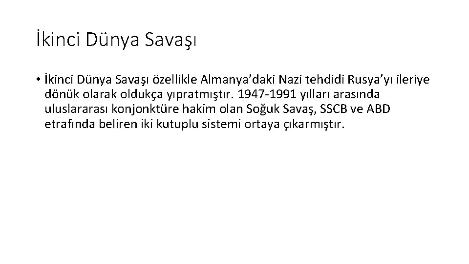 İkinci Dünya Savaşı • İkinci Dünya Savaşı özellikle Almanya’daki Nazi tehdidi Rusya’yı ileriye dönük