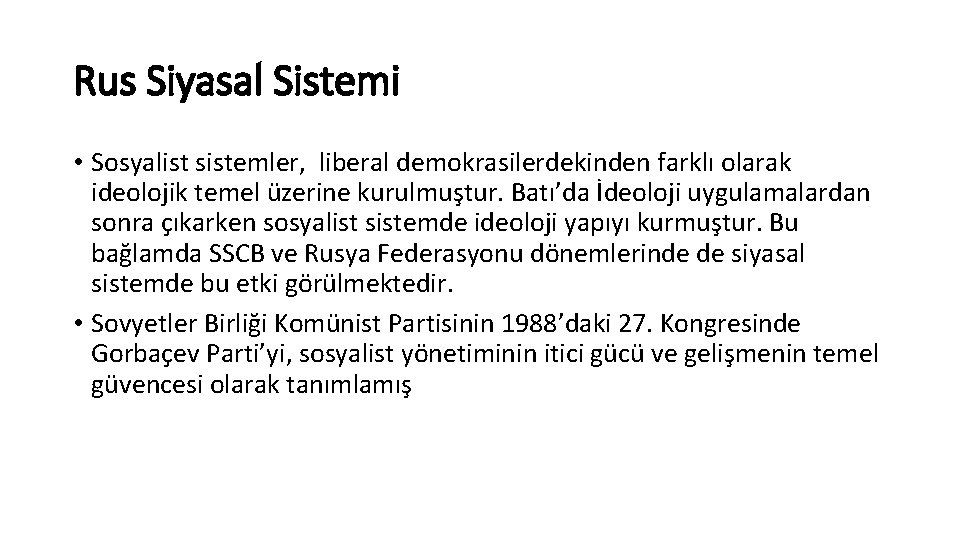 Rus Siyasal Sistemi • Sosyalist sistemler, liberal demokrasilerdekinden farklı olarak ideolojik temel üzerine kurulmuştur.